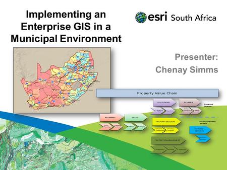 Implementing an Enterprise GIS in a Municipal Environment Presenter: Chenay Simms.