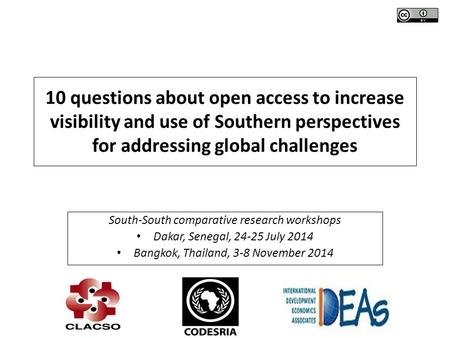 10 questions about open access to increase visibility and use of Southern perspectives for addressing global challenges South-South comparative research.