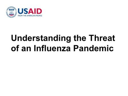 Understanding the Threat of an Influenza Pandemic.