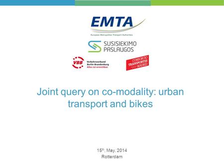 Joint query on co-modality: urban transport and bikes 15 th, May, 2014 Rotterdam.