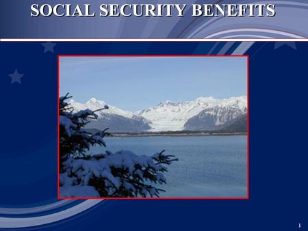 1 1 SOCIAL SECURITY BENEFITS. 2 2 The Social Security Statement – Online!