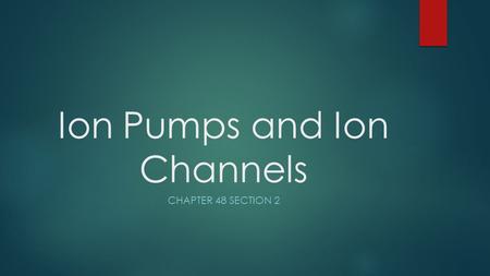 Ion Pumps and Ion Channels CHAPTER 48 SECTION 2. Overview  All cells have membrane potential across their plasma membrane  Membrane potential is the.