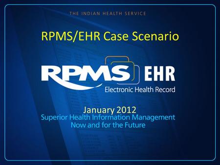 January 2012 RPMS/EHR Case Scenario. Course Objectives Compare and contrast how healthcare organizations can utilize safety strategies and reduce the.