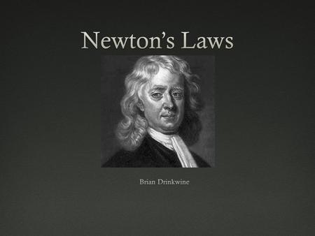Newton’s First Law Newton’s first law simply states; every object in a state of uniform motion tends to remain in that state of motion unless an external.