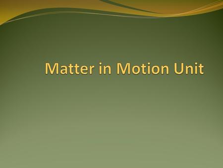 Matter in Motion Unit.