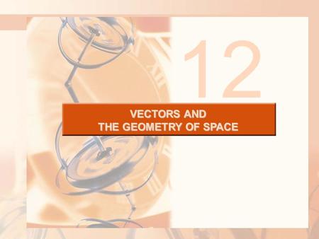 VECTORS AND THE GEOMETRY OF SPACE 12. VECTORS AND THE GEOMETRY OF SPACE A line in the xy-plane is determined when a point on the line and the direction.