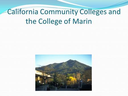 California Community Colleges and the College of Marin.