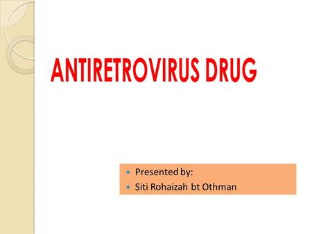Presented by: Siti Rohaizah bt Othman. Arv DRUGS AVAILABLE IN UMMC Combivir (Lamivudine + Zidovudine) Stocrin (Efavirenz 600mg) Kaletra (Lopinavir 200mg.