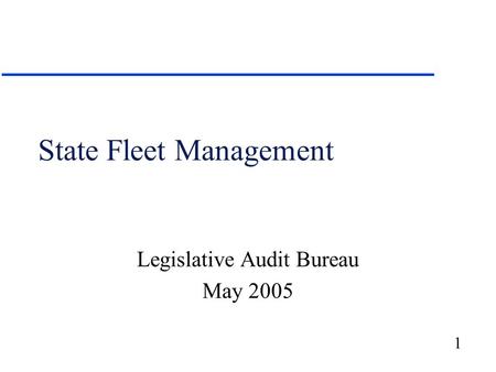 1 State Fleet Management Legislative Audit Bureau May 2005.
