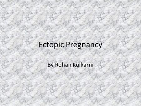Ectopic Pregnancy By Rohan Kulkarni.
