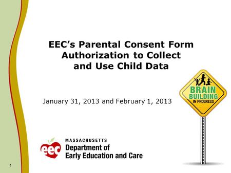EEC’s Parental Consent Form Authorization to Collect and Use Child Data January 31, 2013 and February 1, 2013 1.