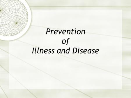 Prevention of Illness and Disease. Hand Hygiene Which Surface Has the Most Germs? Fax Machine Desktop Keyboard Toilet Seat Computer Mouse Telephone Photocopier.