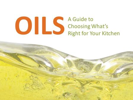 A Guide to Choosing What’s Right for Your Kitchen OILS.