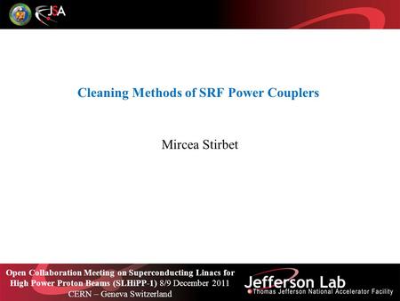 Cleaning Methods of SRF Power Couplers Mircea Stirbet Open Collaboration Meeting on Superconducting Linacs for High Power Proton Beams (SLHiPP-1) 8/9 December.