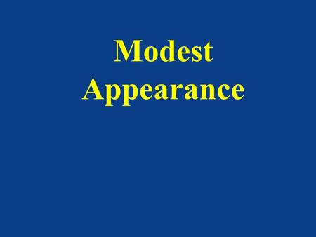 Modest Appearance. “Never in the history of the world has so much been spent on so little. Shorter shirts and shorts, lower cut blouses and shirts, and.
