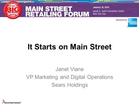 It Starts on Main Street Janet Viane VP Marketing and Digital Operations Sears Holdings.