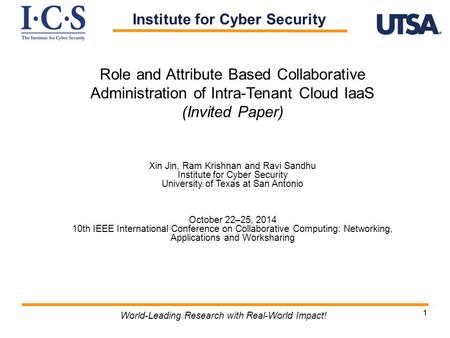 11 World-Leading Research with Real-World Impact! Role and Attribute Based Collaborative Administration of Intra-Tenant Cloud IaaS (Invited Paper) Xin.
