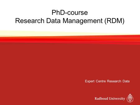 PhD-course Research Data Management (RDM) Expert Centre Research Data.