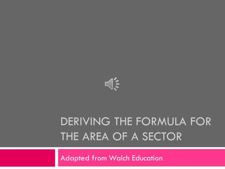 Deriving the Formula for the Area of a Sector