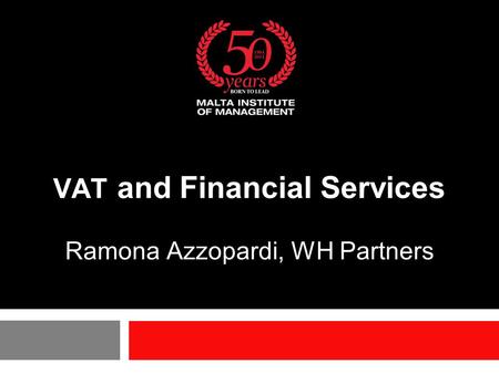 VAT and Financial Services Ramona Azzopardi, WH Partners.