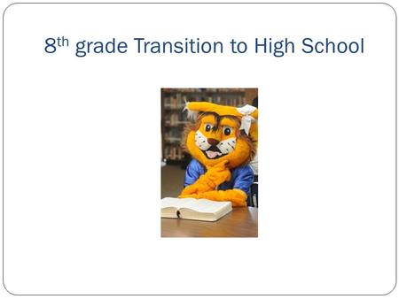 8 th grade Transition to High School. During the last legislative session, changes were made to graduation plans and state assessments through House Bill.