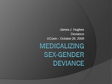 Medicalizing SEX-Gender Deviance
