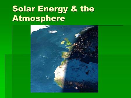 Solar Energy & the Atmosphere
