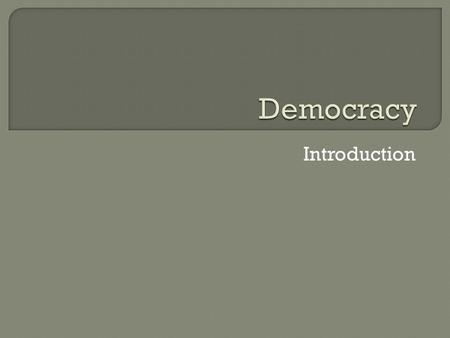 Introduction.  From the Greek word: “demos” or “people”