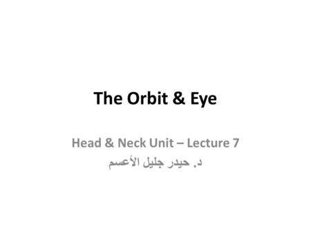 Head & Neck Unit – Lecture 7 د. حيدر جليل الأعسم