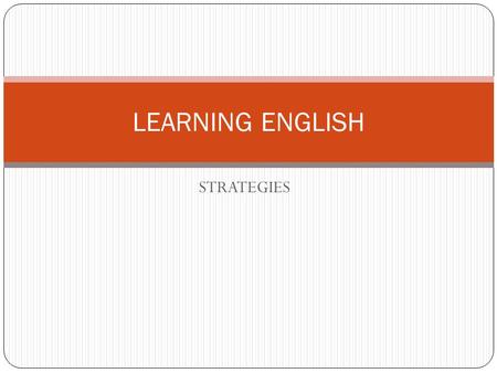 LEARNING ENGLISH STRATEGIES.