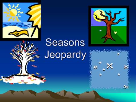 Seasons Jeopardy.