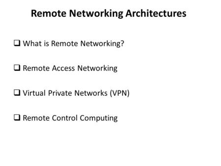 Remote Networking Architectures