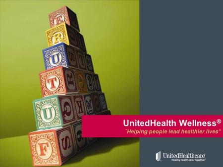 UnitedHealth Wellness ® “ Helping people lead healthier lives”