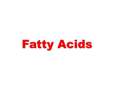 Fatty Acids. Long-chain carboxylic acids that have an even number (usually 12-18) of carbon atoms. Long-chain carboxylic acids that have an even number.
