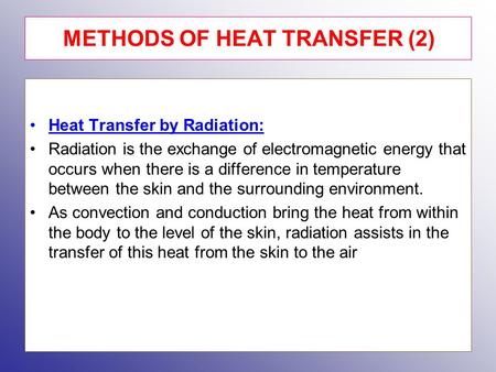 Heat Transfer by Radiation: Radiation is the exchange of electromagnetic energy that occurs when there is a difference in temperature between the skin.