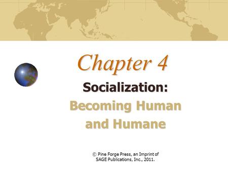 Socialization: Becoming Human and Humane