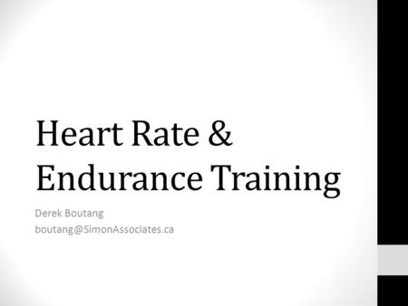 Heart Rate & Endurance Training Derek Boutang
