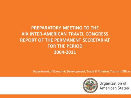 11 Department of Economic Development, Trade & Tourism, Tourism Office PREPARATORY MEETING TO THE XIX INTER-AMERICAN TRAVEL CONGRESS REPORT OF THE PERMANENT.