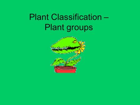 Plant Classification – Plant groups