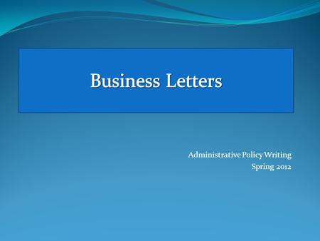 Administrative Policy Writing Spring 2012