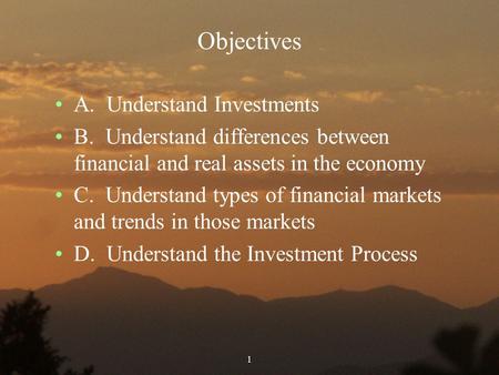 Objectives A. Understand Investments