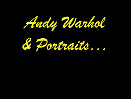 Andy Warhol & Portraits…. Andy Warhol, Self-Portrait, 1986 Andy Warhol.