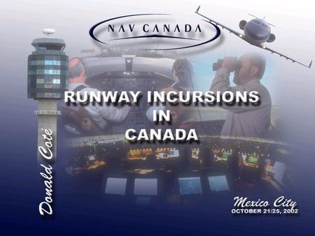 NAV CANADA AT A GLANCE NAV CANADA is the non-share capital, private corporation which owns and operates Canada’s civil air navigation service (ANS). It.