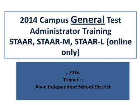 , 2014 Trainer – Alvin Independent School District