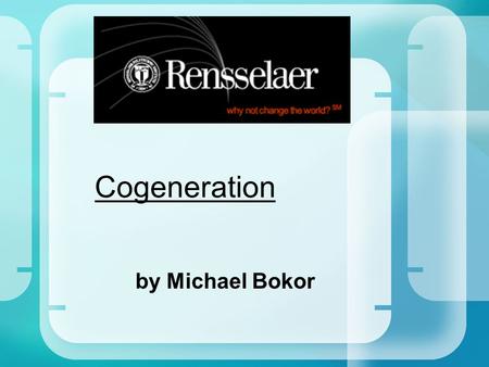 Cogeneration by Michael Bokor. Definition Sustainability Capable of being continued with minimal long-term effect on the environment. In the terms of.