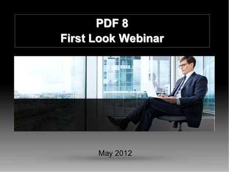 PDF 8 First Look Webinar May 2012. CONFIDENTIAL | © 1995-2011 Nuance Communications, Inc. All rights reserved. DOCUMENT IMAGING SOLUTIONS 2 Nuance PDF.