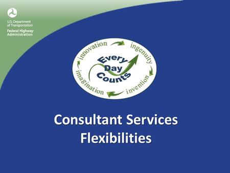 Consultant Services Flexibilities. Consultant Services Initiative: Highlight existing flexibilities for contracting and using consultants to: Assist STAs.