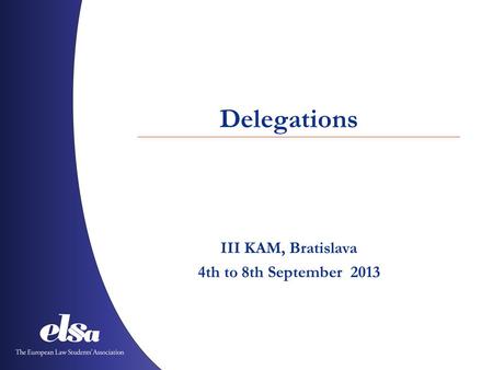 Delegations III KAM, Bratislava 4th to 8th September 2013.
