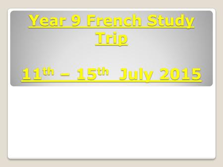 Year 9 French Study Trip 11 th – 15 th July 2015.