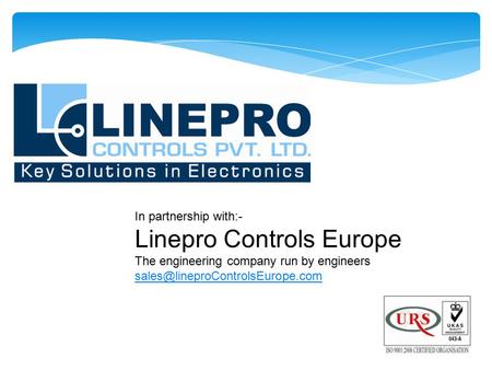 In partnership with:- Linepro Controls Europe The engineering company run by engineers